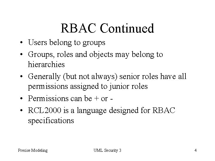 RBAC Continued • Users belong to groups • Groups, roles and objects may belong