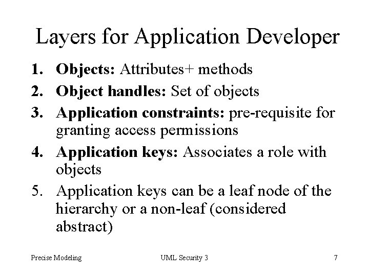Layers for Application Developer 1. Objects: Attributes+ methods 2. Object handles: Set of objects
