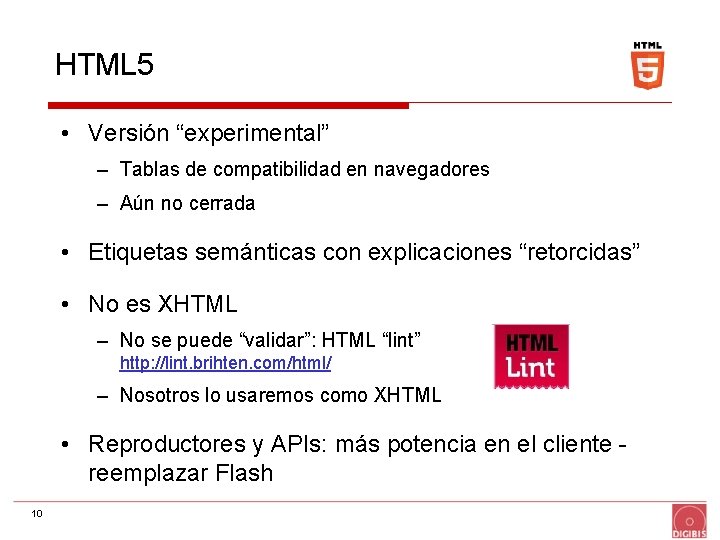 HTML 5 • Versión “experimental” – Tablas de compatibilidad en navegadores – Aún no