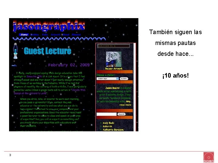 También siguen las mismas pautas desde hace. . . ¡ 10 años! 3 