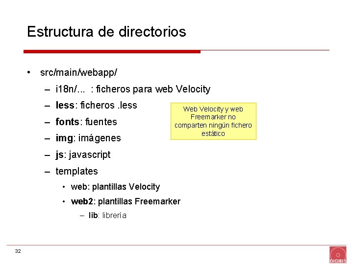 Estructura de directorios • src/main/webapp/ – i 18 n/. . . : ficheros para