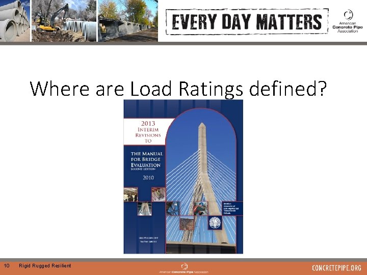 Where are Load Ratings defined? 10 Rigid Rugged Resilient 