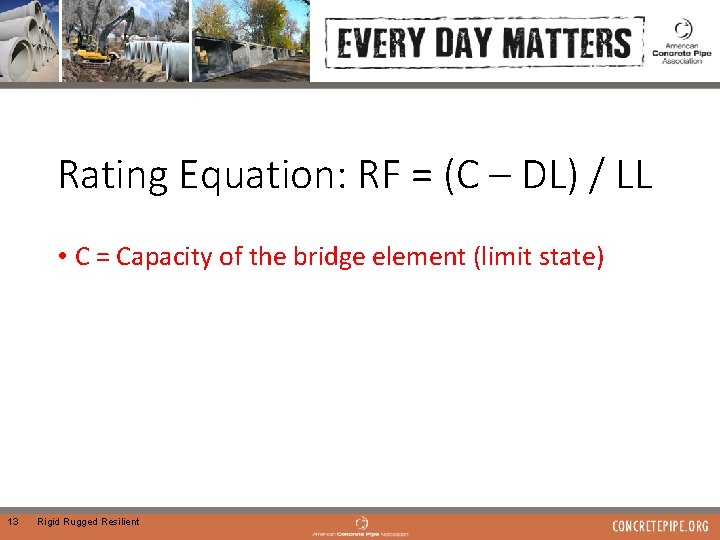 Rating Equation: RF = (C – DL) / LL • C = Capacity of