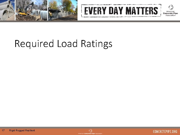 Required Load Ratings 17 Rigid Rugged Resilient 