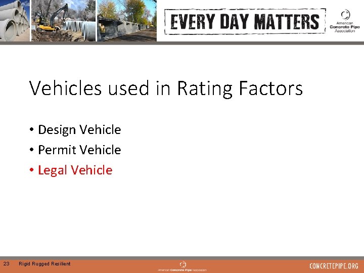 Vehicles used in Rating Factors • Design Vehicle • Permit Vehicle • Legal Vehicle