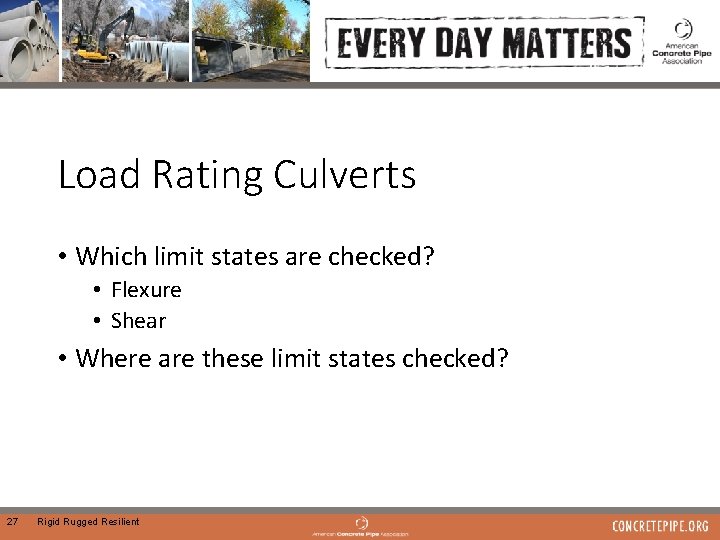 Load Rating Culverts • Which limit states are checked? • Flexure • Shear •