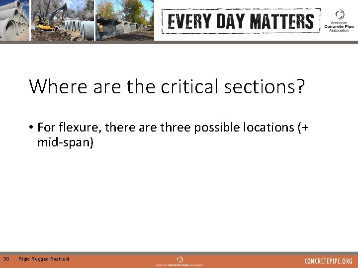 Where are the critical sections? • For flexure, there are three possible locations (+