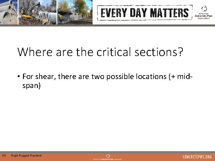 Where are the critical sections? • For shear, there are two possible locations (+