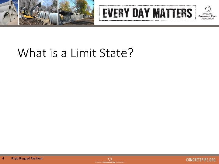 What is a Limit State? 4 Rigid Rugged Resilient 