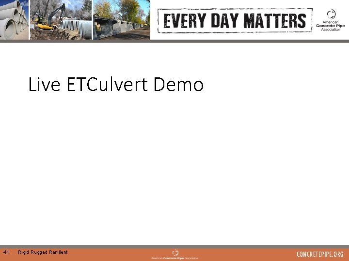 Live ETCulvert Demo 41 Rigid Rugged Resilient 