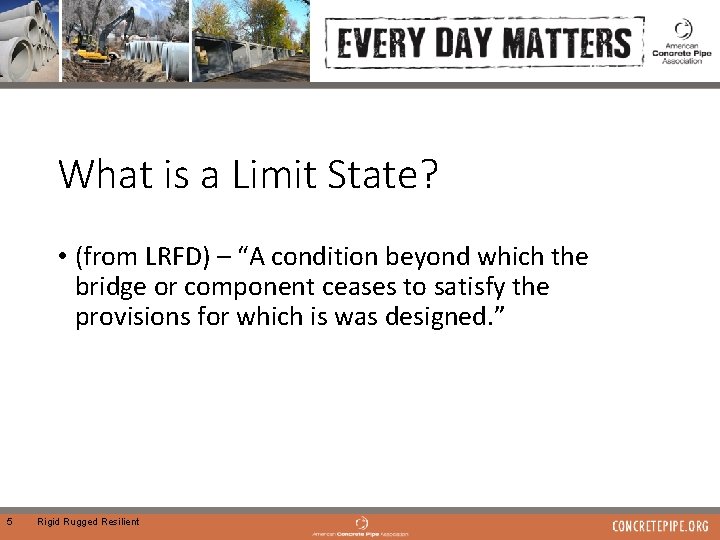 What is a Limit State? • (from LRFD) – “A condition beyond which the