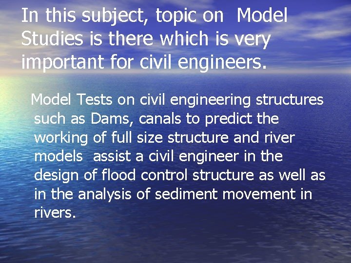 In this subject, topic on Model Studies is there which is very important for