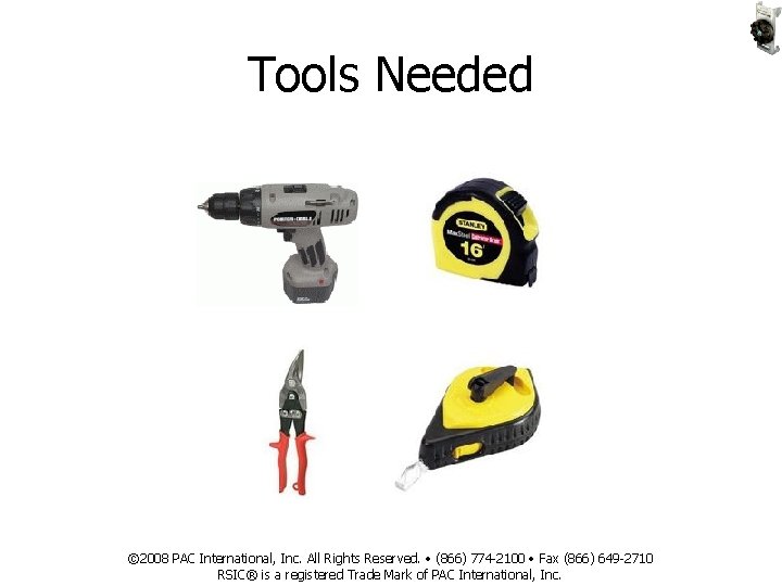 Tools Needed © 2008 PAC International, Inc. All Rights Reserved. • (866) 774 -2100