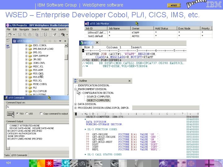 IBM Software Group | Web. Sphere software WSED – Enterprise Developer Cobol, PL/I, CICS,