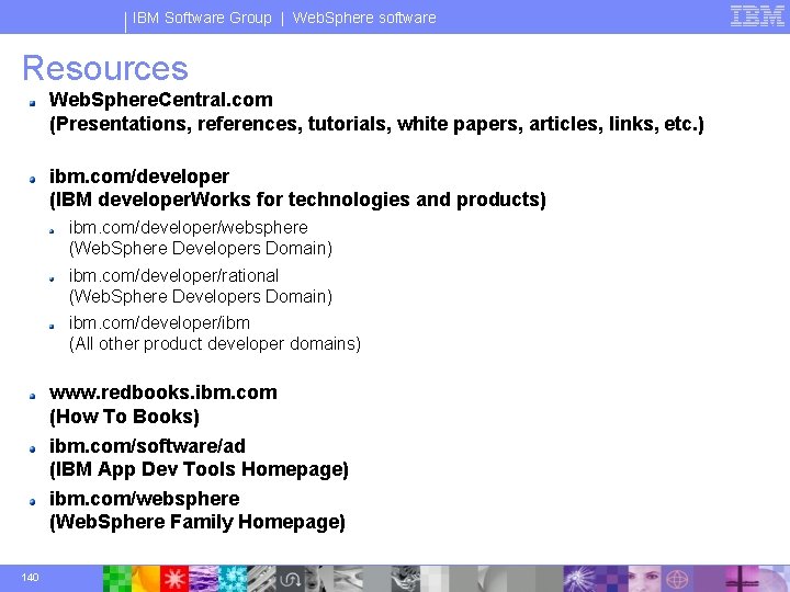 IBM Software Group | Web. Sphere software Resources Web. Sphere. Central. com (Presentations, references,