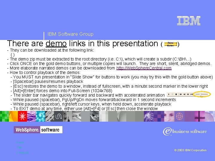 IBM Software Group There are demo links in this presentation ( Demo Button )