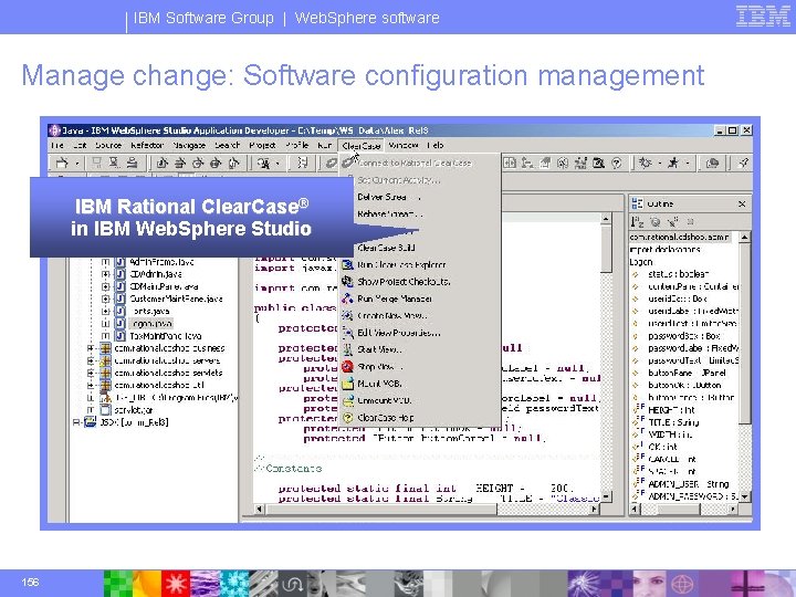 IBM Software Group | Web. Sphere software Manage change: Software configuration management IBM Rational