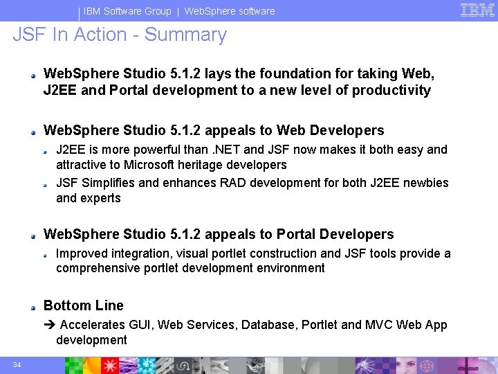 IBM Software Group | Web. Sphere software JSF In Action - Summary Web. Sphere