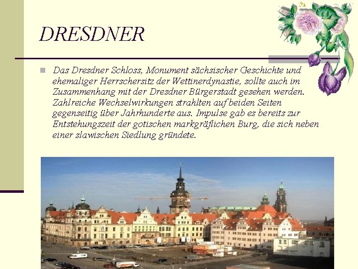 DRESDNER n Das Dresdner Schloss, Monument sächsischer Geschichte und ehemaliger Herrschersitz der Wettinerdynastie, sollte