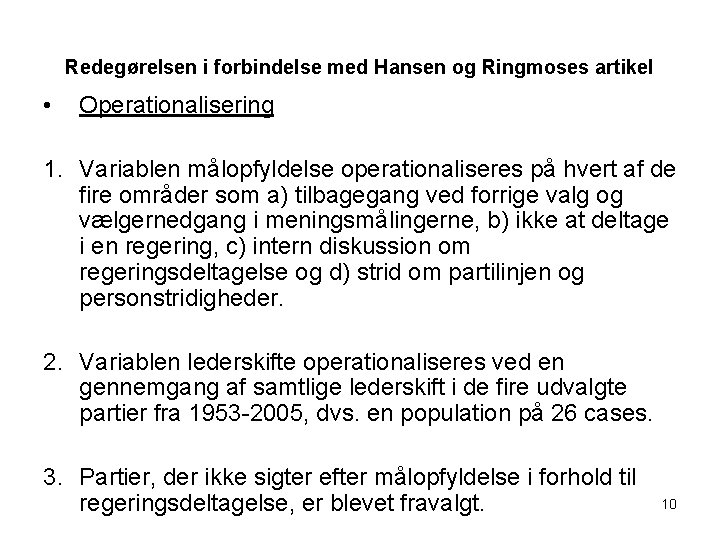 Redegørelsen i forbindelse med Hansen og Ringmoses artikel • Operationalisering 1. Variablen målopfyldelse operationaliseres