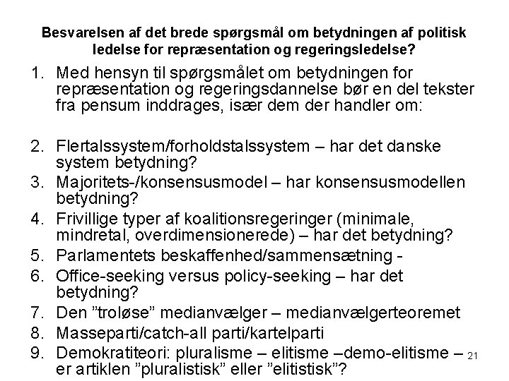 Besvarelsen af det brede spørgsmål om betydningen af politisk ledelse for repræsentation og regeringsledelse?