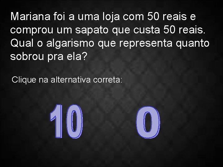 Mariana foi a uma loja com 50 reais e comprou um sapato que custa