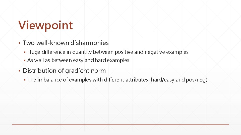 Viewpoint ▪ Two well-known disharmonies ▪ Huge difference in quantity between positive and negative