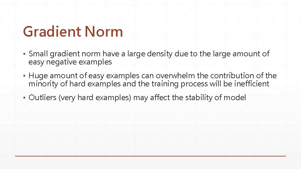 Gradient Norm ▪ Small gradient norm have a large density due to the large