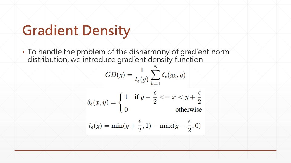 Gradient Density ▪ To handle the problem of the disharmony of gradient norm distribution,