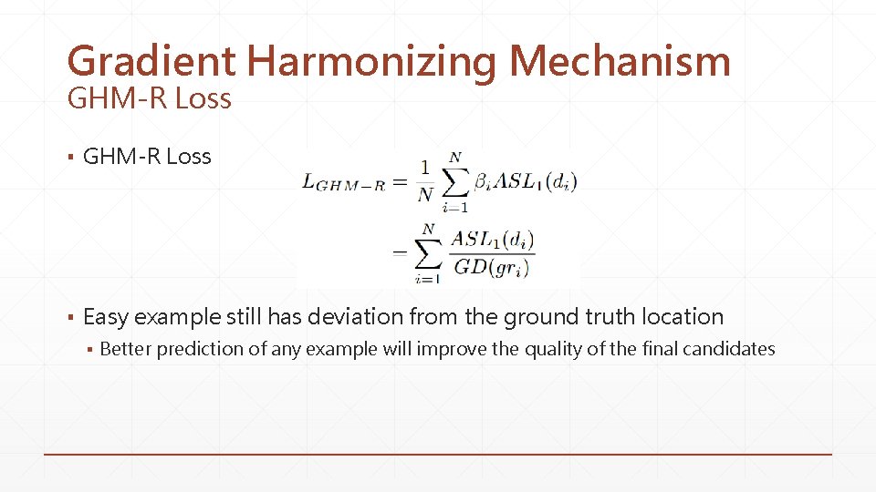 Gradient Harmonizing Mechanism GHM-R Loss ▪ Easy example still has deviation from the ground