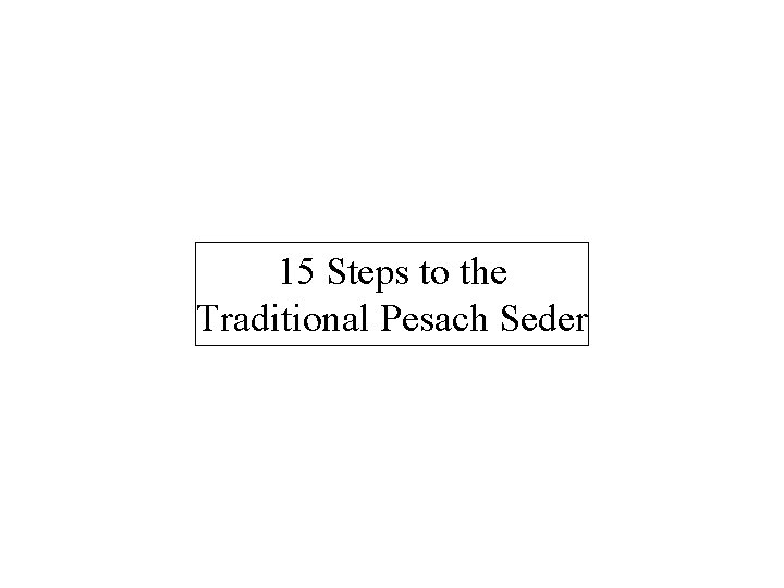 15 Steps to the Traditional Pesach Seder 