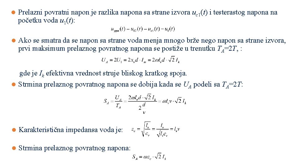 l Prelazni povratni napon je razlika napona sa strane izvora uc 1(t) i testerastog