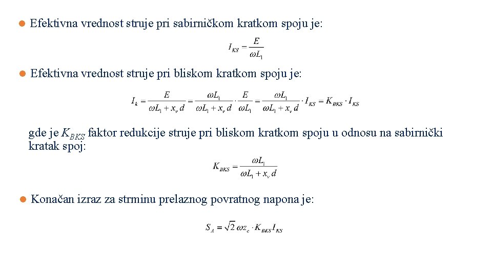 l Efektivna vrednost struje pri sabirničkom kratkom spoju je: l Efektivna vrednost struje pri