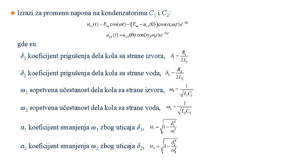 l Izrazi za promenu napona na kondenzatorima C 1 i C 2: gde su: