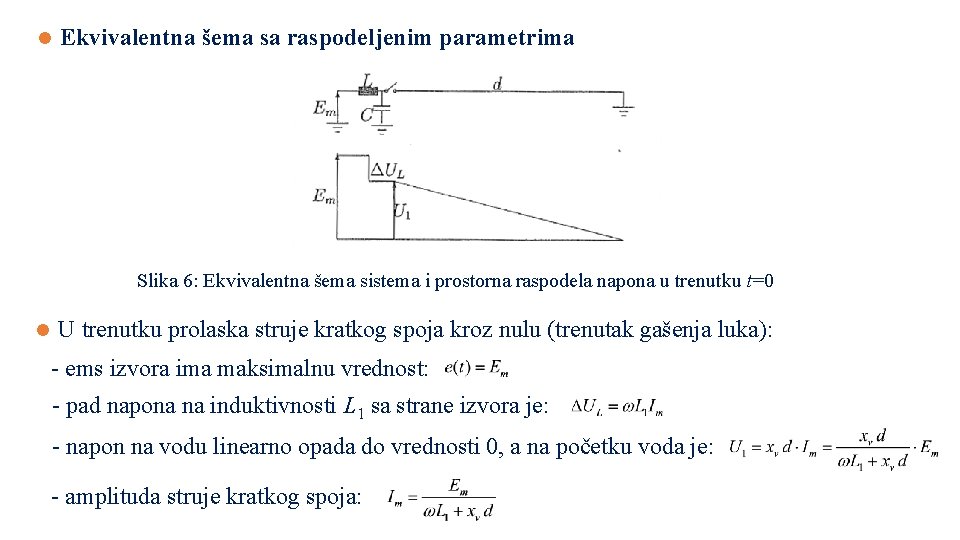 l Ekvivalentna šema sa raspodeljenim parametrima Slika 6: Ekvivalentna šema sistema i prostorna raspodela