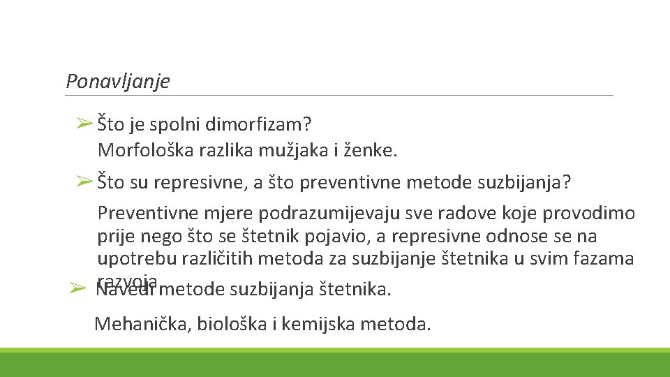 Ponavljanje ➢Što je spolni dimorfizam? Morfološka razlika mužjaka i ženke. ➢Što su represivne, a