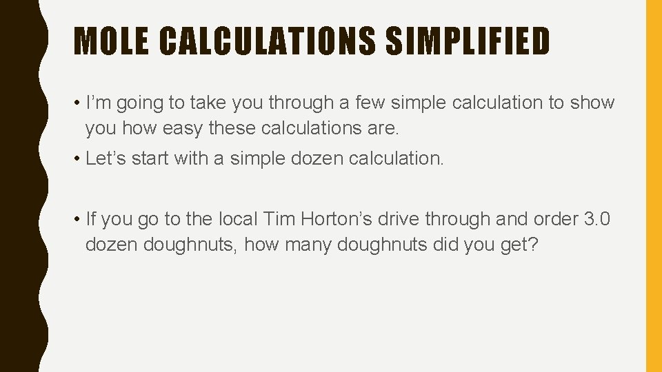 MOLE CALCULATIONS SIMPLIFIED • I’m going to take you through a few simple calculation