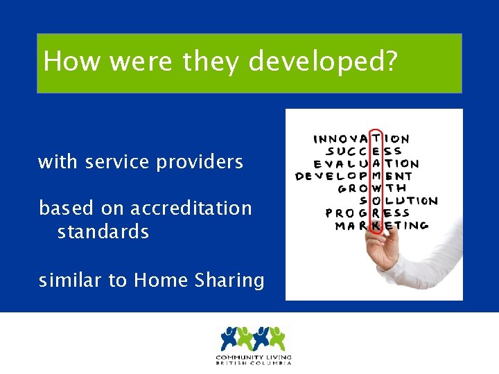 How were they developed? with service providers based on accreditation standards similar to Home