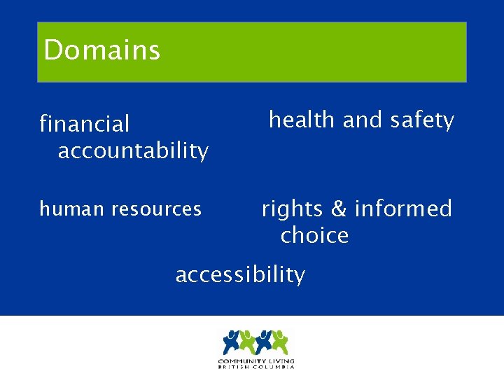 Domains financial accountability health and safety human resources rights & informed choice accessibility 