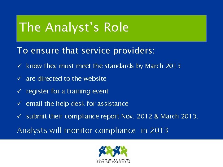 The Analyst’s Role To ensure that service providers: ü know they must meet the