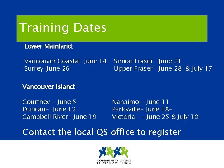 Training Dates Lower Mainland: Vancouver Coastal June 14 Surrey June 26 Simon Fraser June