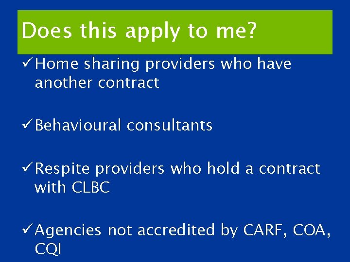 Does this apply to me? ü Home sharing providers who have another contract ü