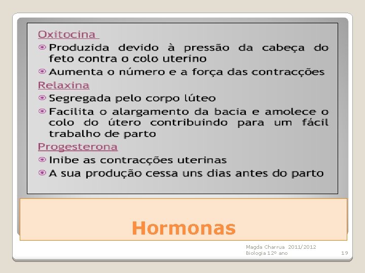 Hormonas Magda Charrua 2011/2012 Biologia 12º ano 19 