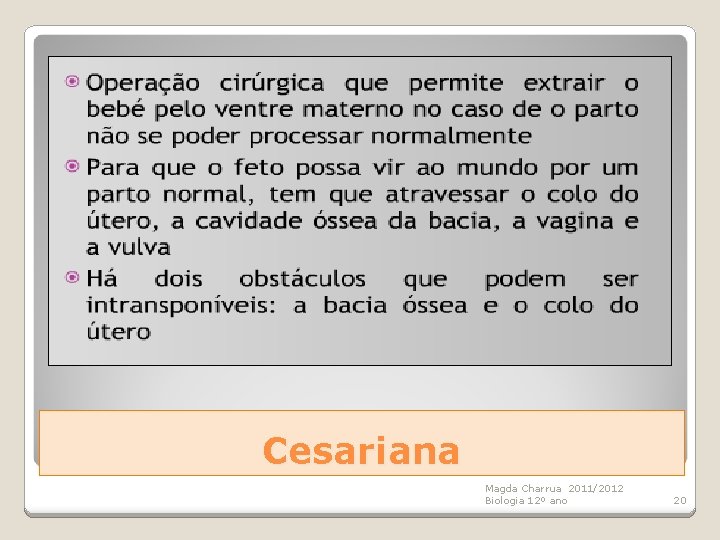 Cesariana Magda Charrua 2011/2012 Biologia 12º ano 20 