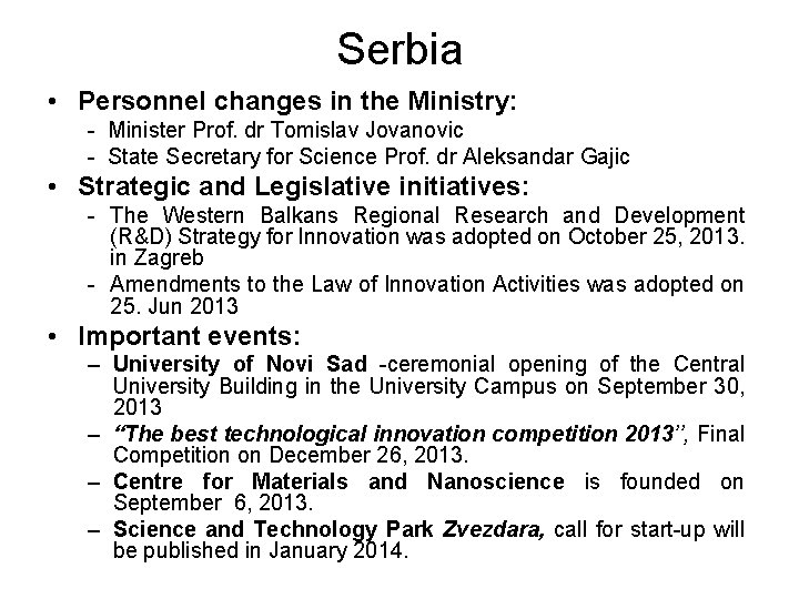 Serbia • Personnel changes in the Ministry: - Minister Prof. dr Tomislav Jovanovic -