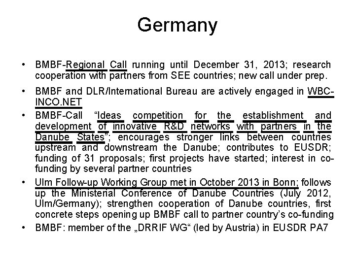 Germany • BMBF-Regional Call running until December 31, 2013; research cooperation with partners from