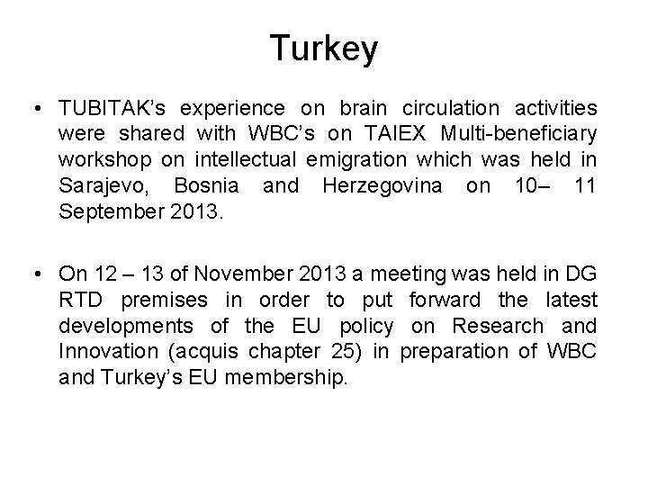 Turkey • TUBITAK’s experience on brain circulation activities were shared with WBC’s on TAIEX