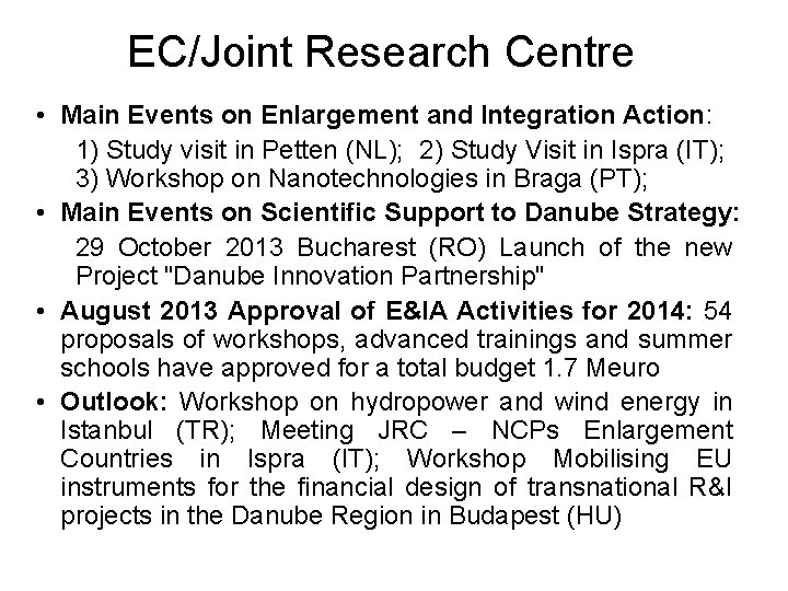 EC/Joint Research Centre • Main Events on Enlargement and Integration Action: 1) Study visit