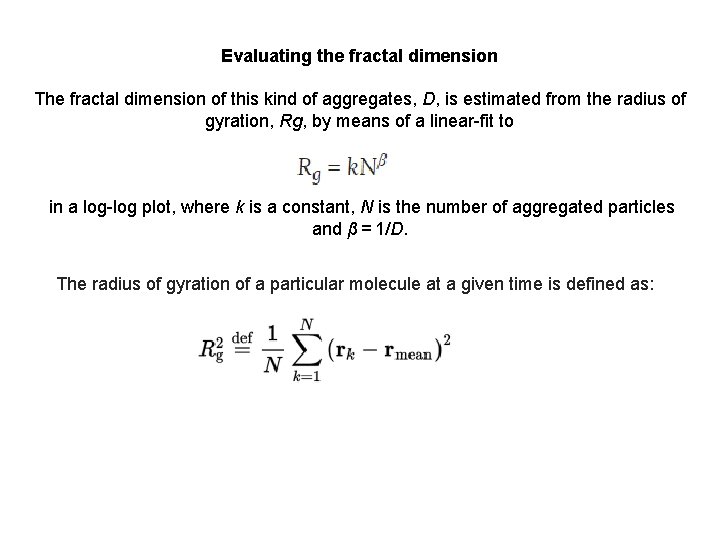 Evaluating the fractal dimension The fractal dimension of this kind of aggregates, D, is