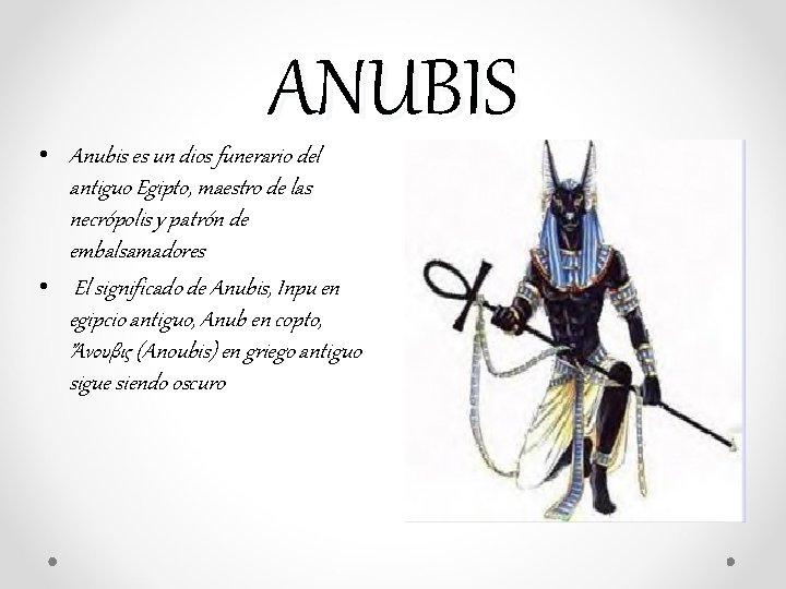 ANUBIS • Anubis es un dios funerario del antiguo Egipto, maestro de las necrópolis